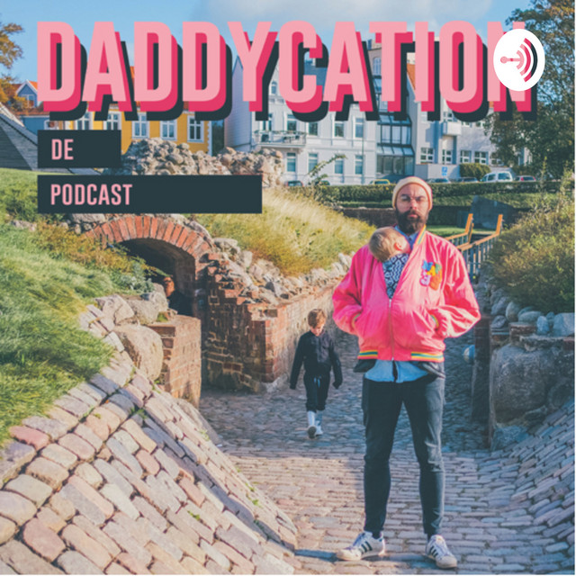 Podcasts over vaderschap - Daddycation de Podcast